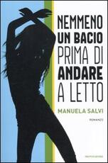 Libro Nemmeno un bacio prima di andare a letto Manuela Salvi