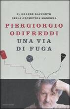 Libro Una via di fuga. Il grande racconto della geometria moderna Piergiorgio Odifreddi