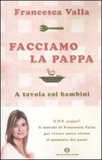 Libro Facciamo la pappa. A tavola coi bambini Francesca Valla
