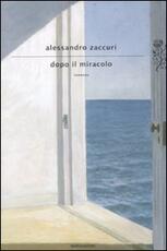 Libro Dopo il miracolo Alessandro Zaccuri