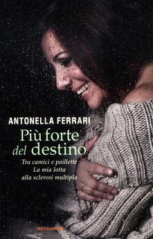 Più forte del destino. Tra camici e paillette. La mia lotta alla sclerosi multipla.pdf