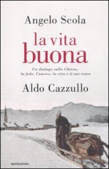 La vita buona. Un dialogo sulla Chiesa, la fede, lamore, la vita e il suo senso.pdf
