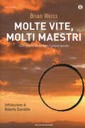 Libro Molte vite, molti maestri. Come guarire recuperando il proprio passato Brian L. Weiss