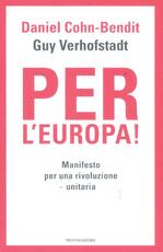 Libro Per l'Europa! Manifesto per una rivoluzione unitaria Daniel Cohn-Bendit Guy Verhofstadt
