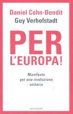 Libro Per l'Europa! Manifesto per una rivoluzione unitaria Daniel Cohn-Bendit Guy Verhofstadt