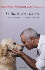 Libro So che ci sarai sempre. Lettere d'amore ai cani della nostra vita Giorgio Panariello
