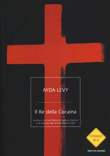 Il Re della Cocaina. La mia vita con Roberto Suárez Gómez e la nascita del primo narco-stato.pdf