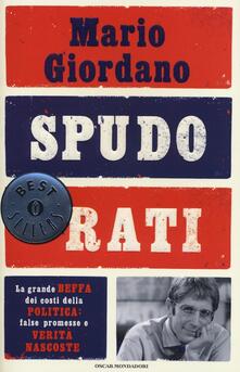 Spudorati. La grande beffa dei costi della politica: false promesse e verità nascoste.pdf
