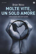 Libro Molte vite, un solo amore. L'eterno incontro delle anime gemelle Brian L. Weiss