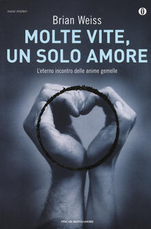 Molte vite, un solo amore. Leterno incontro delle anime gemelle.pdf