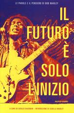 Libro Il futuro è solo l'inizio Bob Marley