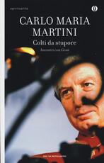 Libro Colti da stupore. Incontri con Gesù Carlo Maria Martini