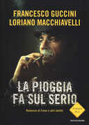 Libro La pioggia fa sul serio. Romanzo di frane e altri delitti Francesco Guccini Loriano Macchiavelli