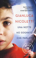 Libro Una notte ho sognato che parlavi. Così ho imparato a fare il padre di mio figlio autistico Gianluca Nicoletti