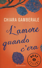 Libro L' amore quando c'era Chiara Gamberale