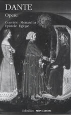 Libro Opere. Vol. 2: Convivio, Monarchia, Epistole, Egloghe. Dante Alighieri