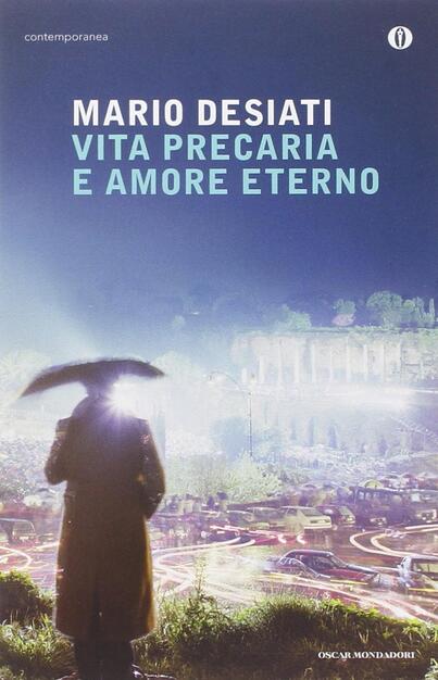 Vita Precaria E Amore Eterno Mario Desiati Libro Mondadori Oscar Contemporanea Ibs