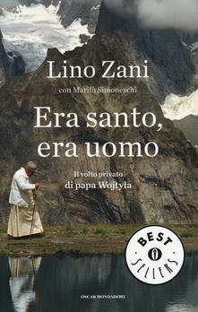 Era santo, era uomo. Il volto privato di papa Wojtyla.pdf