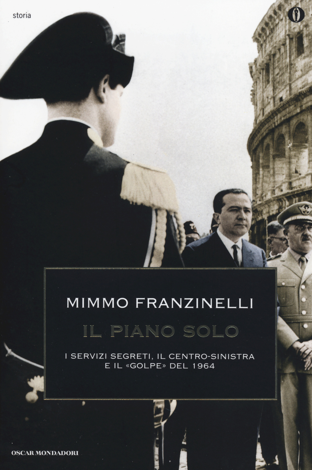 Il piano Solo. I servizi segreti, il centro-sinistra e il «golpe» del 1964