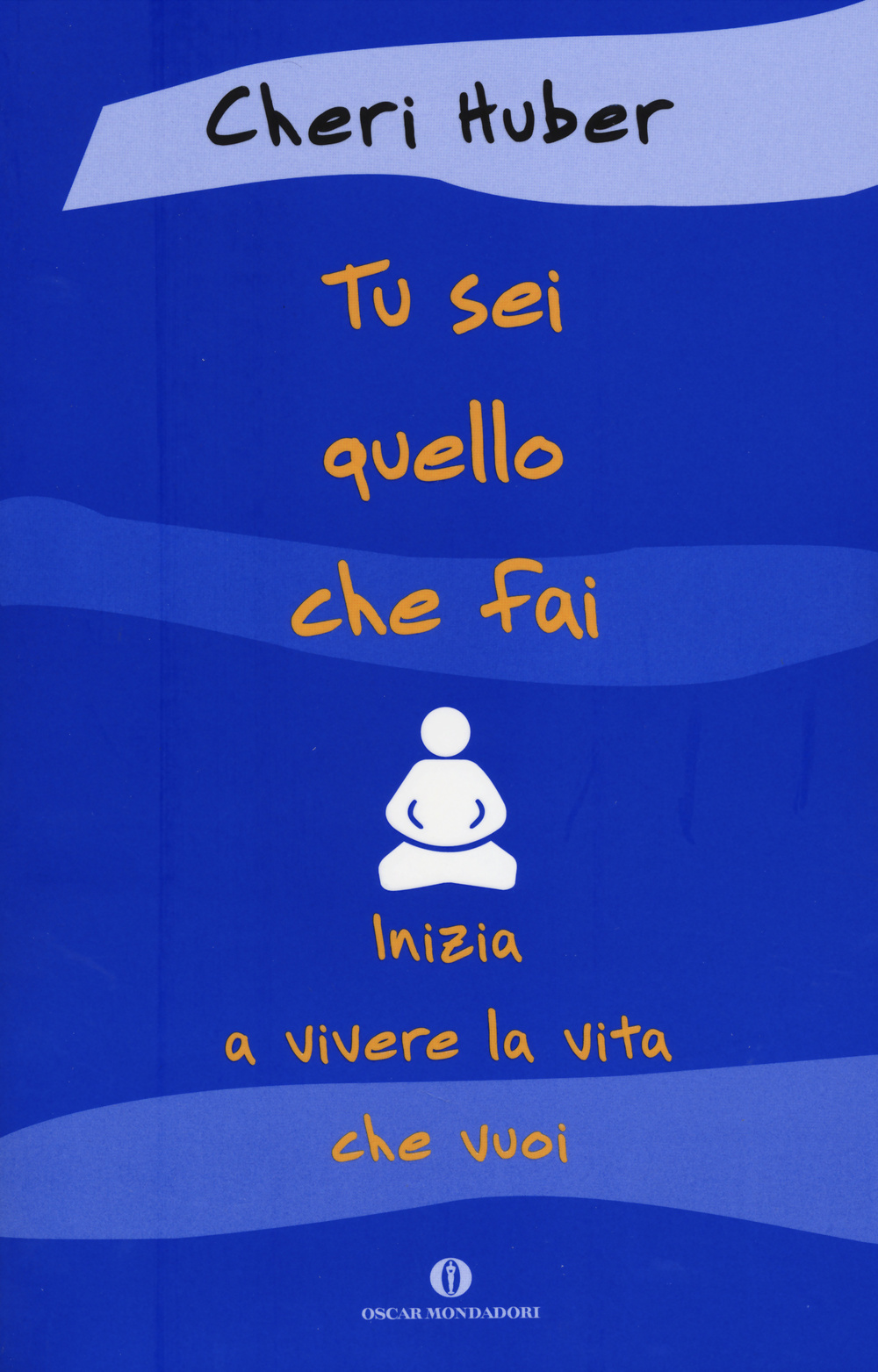 Tu sei quello che fai. Inizia a vivere la vita che vuoi