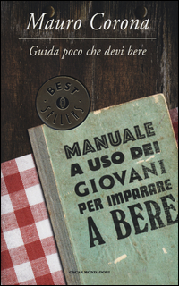 Guida poco che devi bere. Manuale a uso dei giovani per imparare a bere