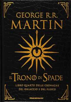 Libro Il trono di spade. Libro quarto delle Cronache del ghiaccio e del fuoco. Ediz. lusso. Vol. 4: Il dominio della regina-L'ombra della profezia. George R. R. Martin