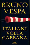 Libro Italiani voltagabbana. Dalla prima guerra mondiale alla Terza Repubblica sempre sul carro dei vincitori Bruno Vespa