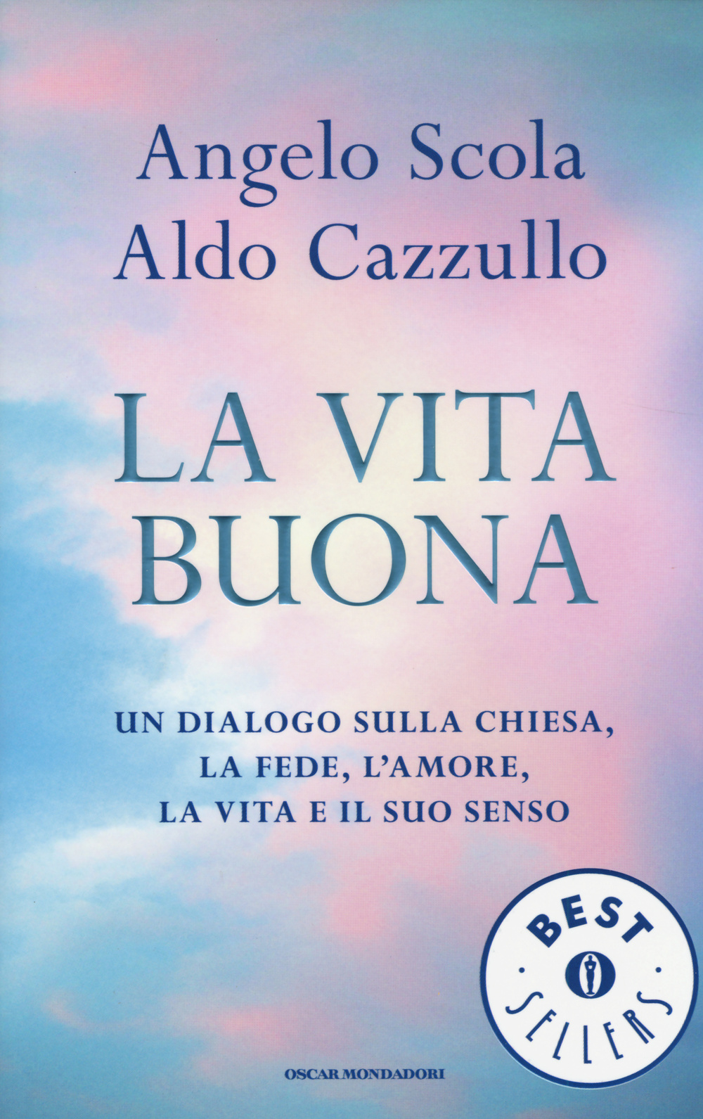 La vita buona. Un dialogo sulla Chiesa, la fede, l'amore, la vita e il suo senso