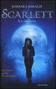 Libro Scarlett. La trilogia: Scarlett-Il bacio del demone-La terza luna Barbara Baraldi
