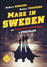 Libro Made in Sweden. Un romanzo criminale a Stoccolma Anders Roslund Stefan Thunberg