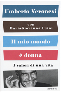 Il mio mondo è donna. I valori di una vita