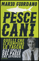 Pescecani. Quelli che si riempiono le tasche alle spalle del paese che affonda