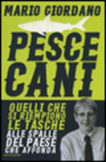 Libro Pescecani. Quelli che si riempiono le tasche alle spalle del paese che affonda Mario Giordano