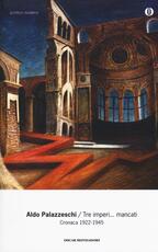 Libro Tre imperi... mancati. Cronaca 1922-1945 Aldo Palazzeschi