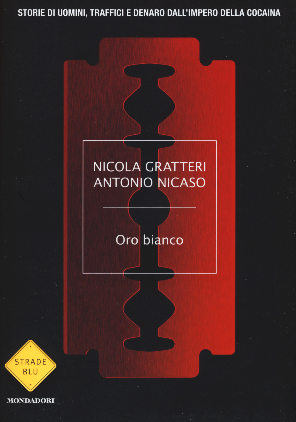 Oro bianco. Storie di uomini, traffici e denaro dall'impero della cocaina