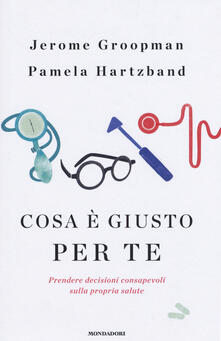 Cosa è giusto per te. Prendere decisioni consapevoli sulla propria salute.pdf