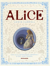 Libro Alice nel paese delle meraviglie-Attraverso lo specchio e quello che Alice vi trovò. Ediz. illustrata Lewis Carroll