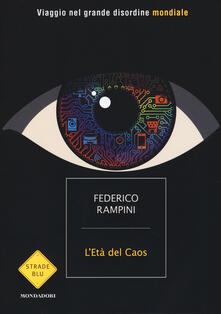 L età del caos. Viaggio nel grande disordine mondiale.pdf