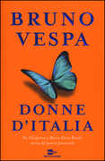 Libro Donne d'Italia. Da Cleopatra a Maria Elena Boschi storia del potere femminile Bruno Vespa
