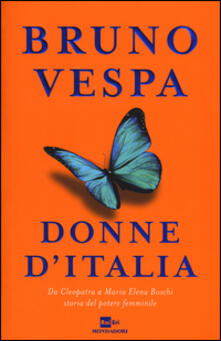 Donne dItalia. Da Cleopatra a Maria Elena Boschi storia del potere femminile.pdf