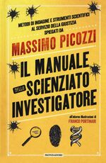 Libro Il manuale dello scienziato investigatore Massimo Picozzi