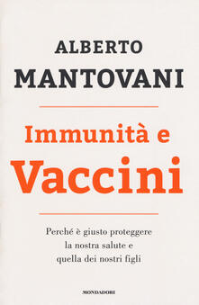 Immunità e vaccini. Perché è giusto proteggere la nostra salute e quella dei nostri figli.pdf