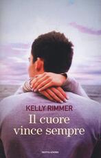Libro Il cuore vince sempre Kelly Rimmer