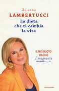 Libro La dieta che ti cambia la vita. Il mio nuovo viaggio dimagrante Rosanna Lambertucci