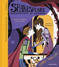 Libro Romeo e Giulietta e altre storie. Shakespeare raccontato ai bambini Charles Lamb Mary Ann Lamb