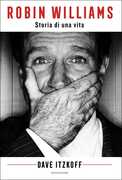 Libro Robin Williams. Storia di una vita Dave Itzkoff