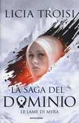 Libro Le lame di Myra. La saga del Dominio. Vol. 1 Licia Troisi
