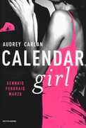 Libro Calendar girl. Gennaio, febbraio, marzo Audrey Carlan