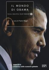 Libro Il mondo di Obama. 2008-2016. L'America nello scenario globale