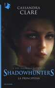 Libro La principessa. Shadowhunters. The infernal devices. Vol. 3 Cassandra Clare